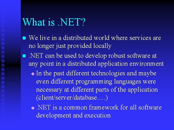 What is. NET? n n We live in a distributed world where services are