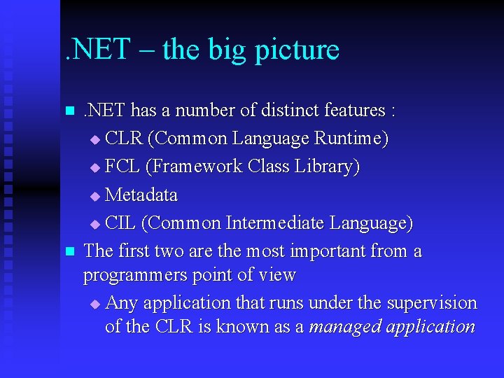 . NET – the big picture n n . NET has a number of