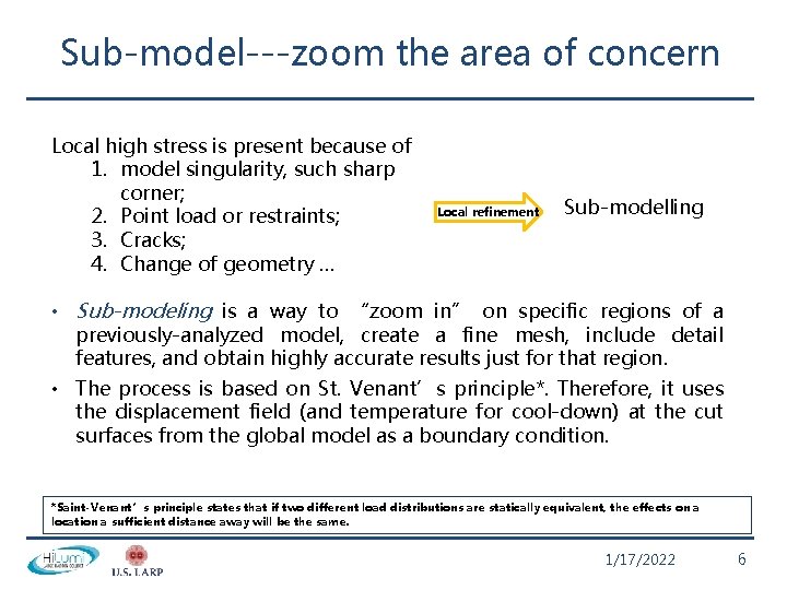 Sub-model---zoom the area of concern Local high stress is present because of 1. model