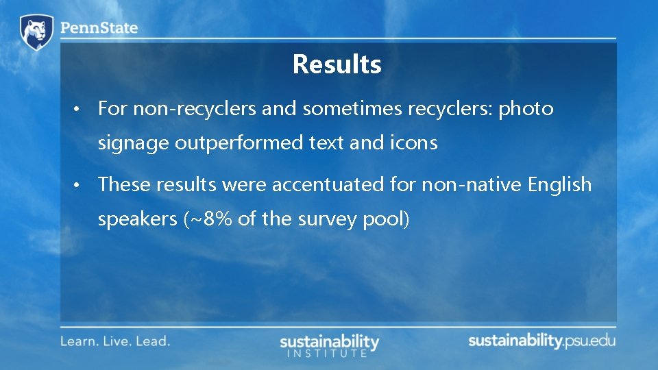 Results • For non-recyclers and sometimes recyclers: photo signage outperformed text and icons •