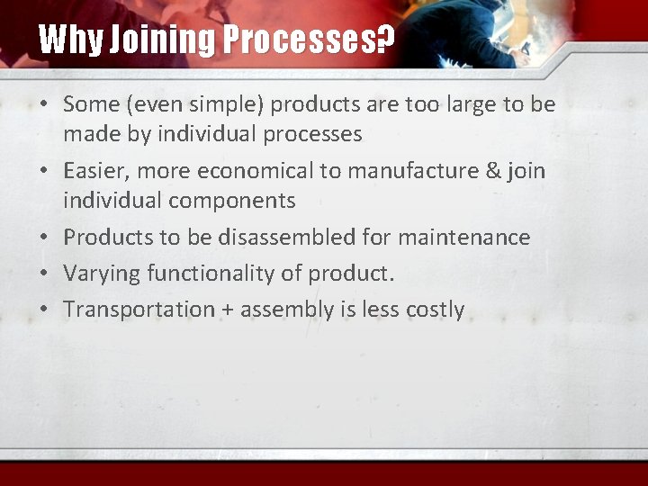 Why Joining Processes? • Some (even simple) products are too large to be made