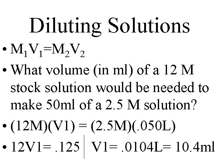 Diluting Solutions • M 1 V 1=M 2 V 2 • What volume (in