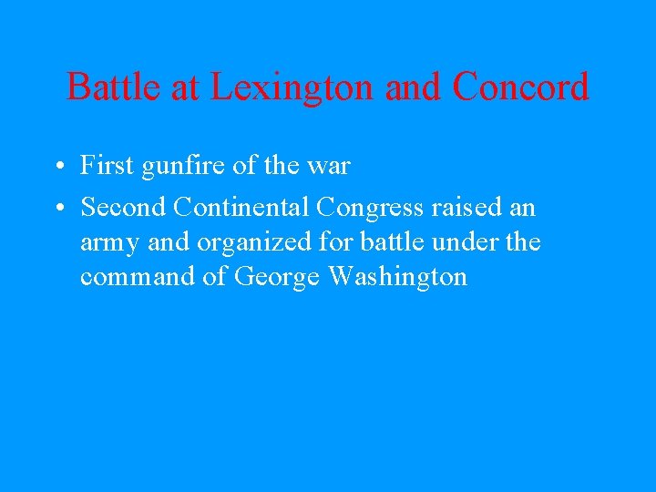 Battle at Lexington and Concord • First gunfire of the war • Second Continental