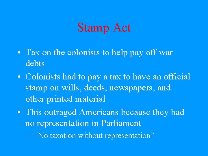 Stamp Act • Tax on the colonists to help pay off war debts •