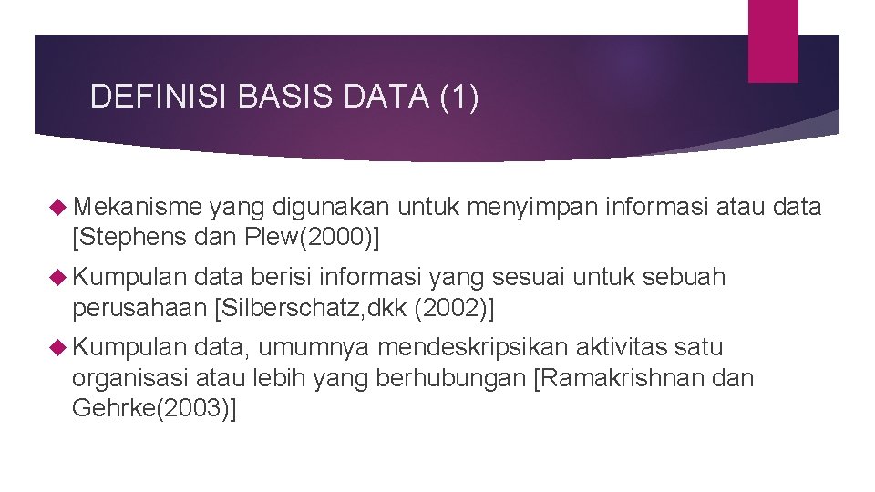 DEFINISI BASIS DATA (1) Mekanisme yang digunakan untuk menyimpan informasi atau data [Stephens dan