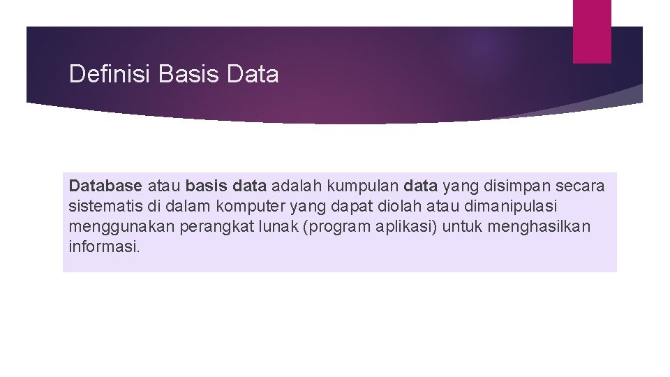 Definisi Basis Database atau basis data adalah kumpulan data yang disimpan secara sistematis di