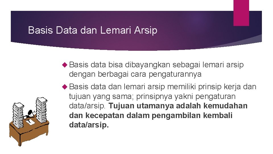 Basis Data dan Lemari Arsip Basis data bisa dibayangkan sebagai lemari arsip dengan berbagai