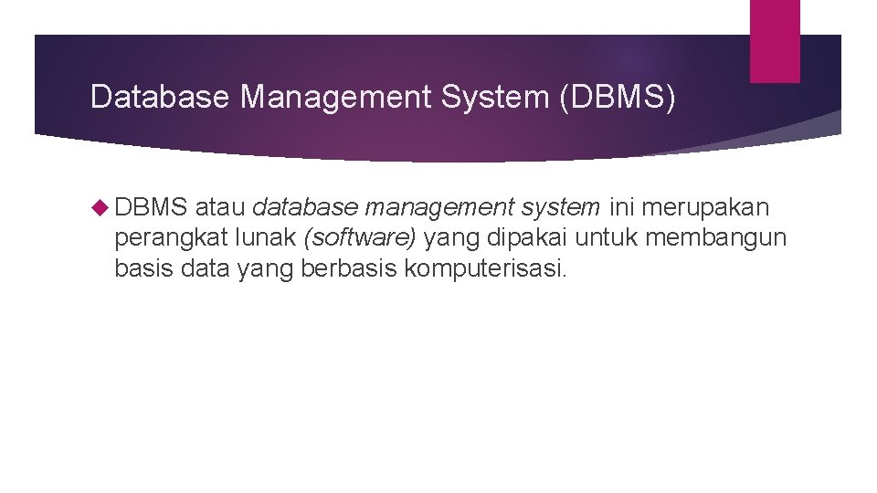 Database Management System (DBMS) DBMS atau database management system ini merupakan perangkat lunak (software)