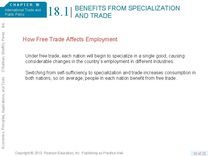 18. 1 BENEFITS FROM SPECIALIZATION AND TRADE Economics: Principles, Applications, and Tools O’Sullivan, Sheffrin,