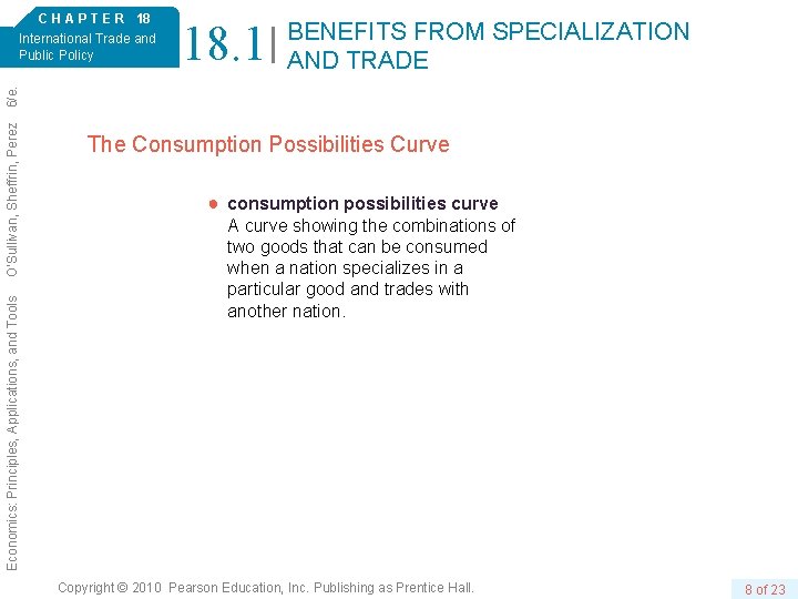 18. 1 BENEFITS FROM SPECIALIZATION AND TRADE Economics: Principles, Applications, and Tools O’Sullivan, Sheffrin,