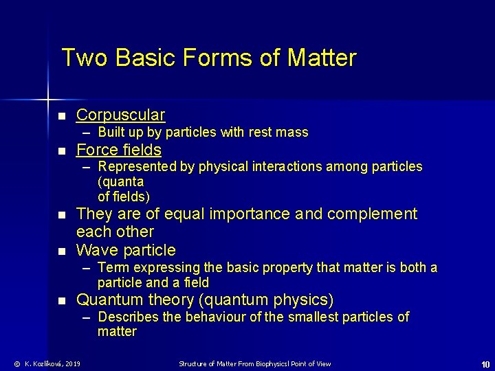 Two Basic Forms of Matter n Corpuscular – Built up by particles with rest