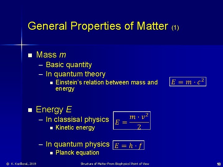 General Properties of Matter (1) n Mass m – Basic quantity – In quantum