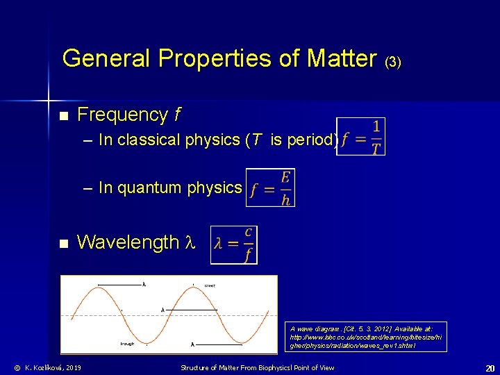General Properties of Matter (3) n Frequency f – In classical physics (T is
