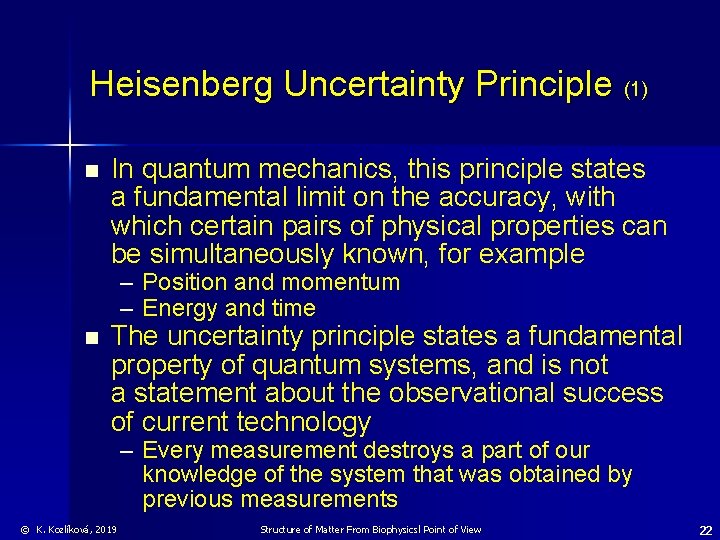 Heisenberg Uncertainty Principle (1) n In quantum mechanics, this principle states a fundamental limit