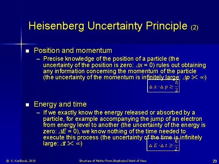 Heisenberg Uncertainty Principle (2) n Position and momentum – Precise knowledge of the position