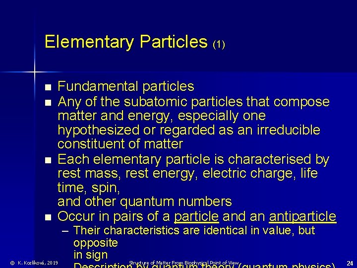 Elementary Particles (1) n n Fundamental particles Any of the subatomic particles that compose