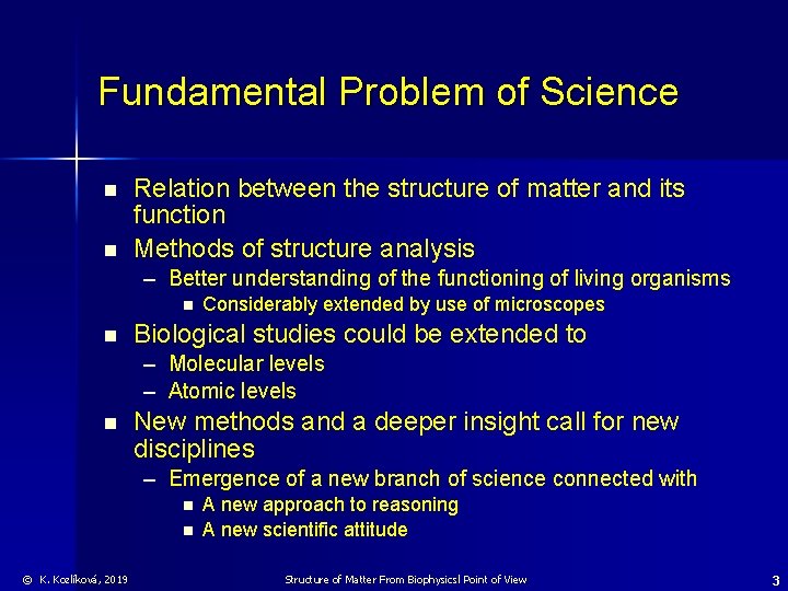Fundamental Problem of Science n n Relation between the structure of matter and its