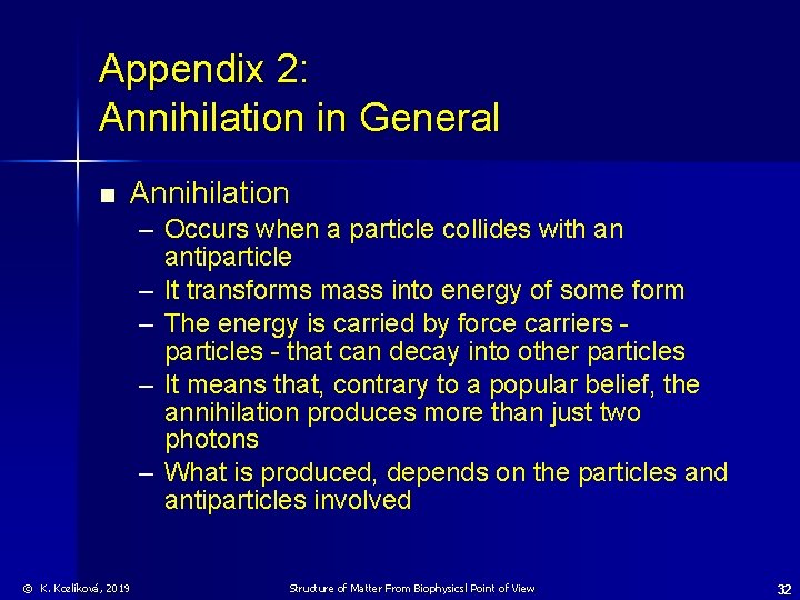 Appendix 2: Annihilation in General n Annihilation – Occurs when a particle collides with