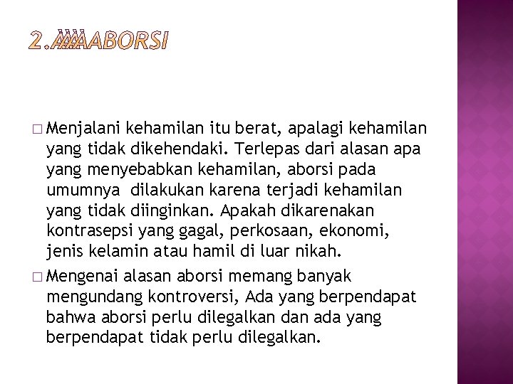 � Menjalani kehamilan itu berat, apalagi kehamilan yang tidak dikehendaki. Terlepas dari alasan apa