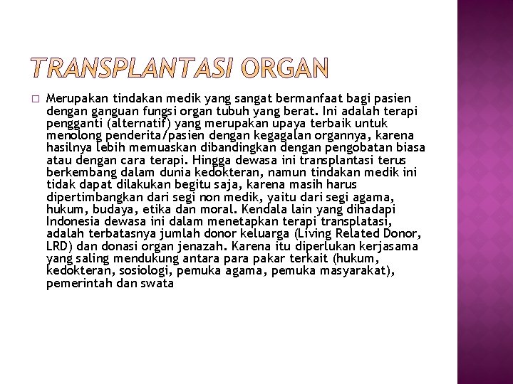 � Merupakan tindakan medik yang sangat bermanfaat bagi pasien dengan ganguan fungsi organ tubuh