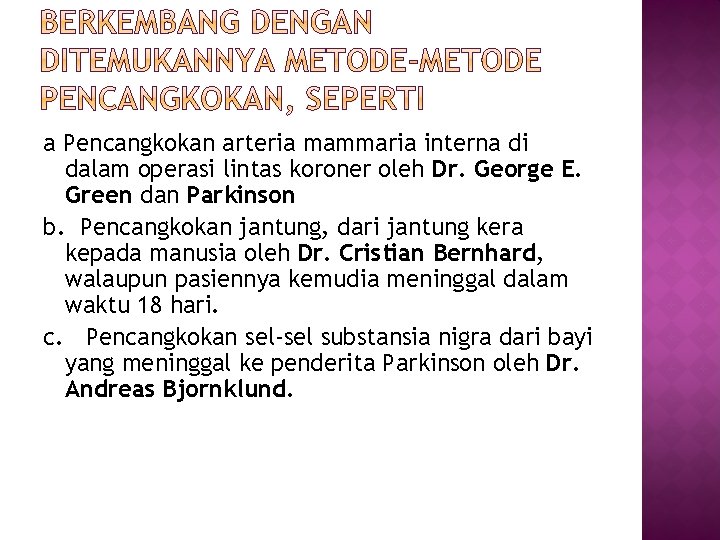 a Pencangkokan arteria mammaria interna di dalam operasi lintas koroner oleh Dr. George E.