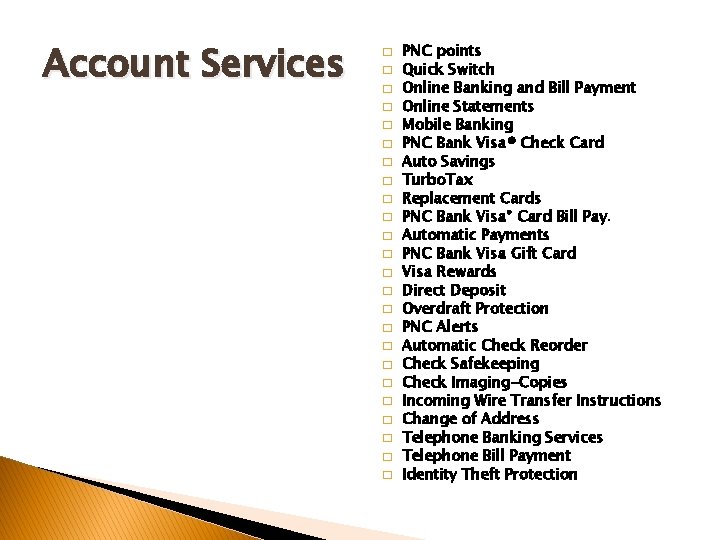 Account Services � � � � � � PNC points Quick Switch Online Banking