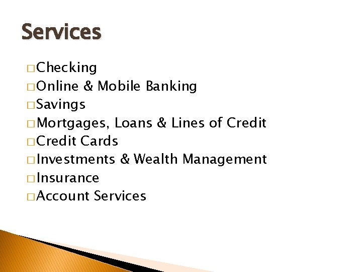 Services � Checking � Online & Mobile Banking � Savings � Mortgages, Loans &