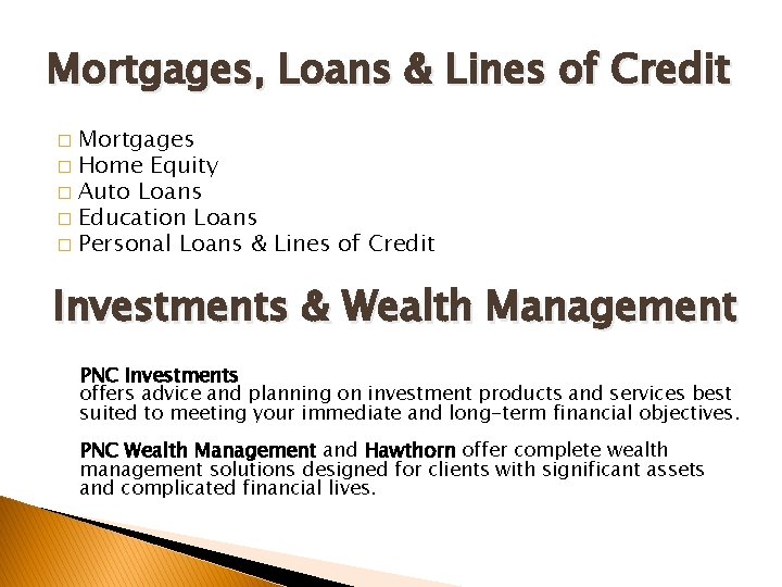 Mortgages, Loans & Lines of Credit Mortgages � Home Equity � Auto Loans �