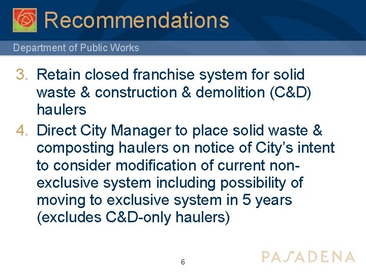 Recommendations Department of Public Works 3. Retain closed franchise system for solid waste &