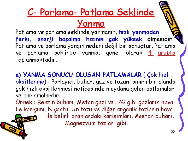 C- Parlama- Patlama Şeklinde Yanma Patlama ve parlama seklinde yanmanın, hızlı yanmadan farkı, enerji