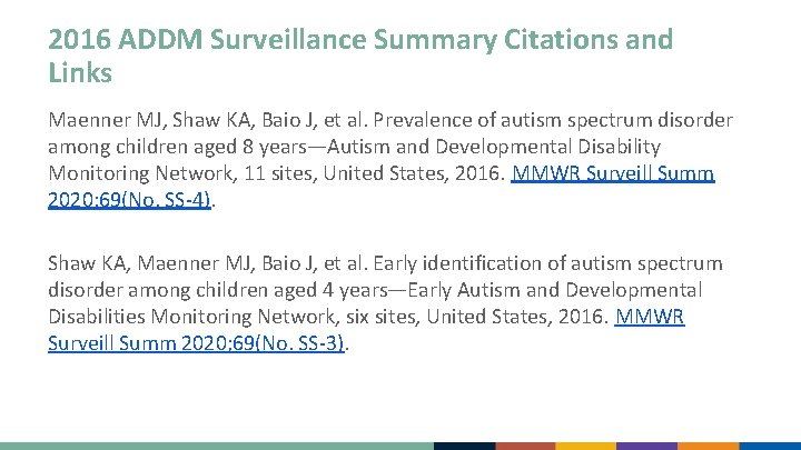 2016 ADDM Surveillance Summary Citations and Links Maenner MJ, Shaw KA, Baio J, et