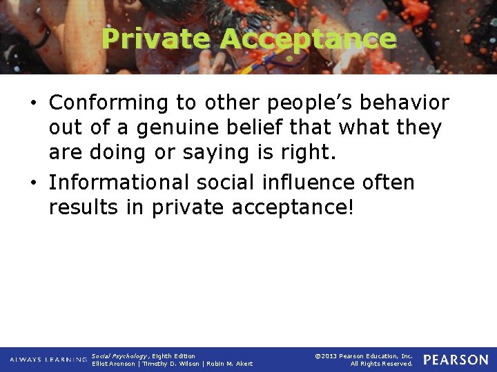 Private Acceptance • Conforming to other people’s behavior out of a genuine belief that