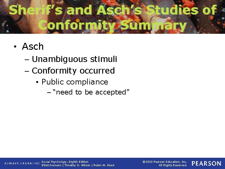 Sherif’s and Asch’s Studies of Conformity Summary • Asch – Unambiguous stimuli – Conformity