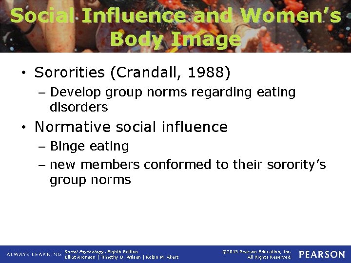 Social Influence and Women’s Body Image • Sororities (Crandall, 1988) – Develop group norms