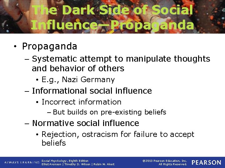 The Dark Side of Social Influence—Propaganda • Propaganda – Systematic attempt to manipulate thoughts