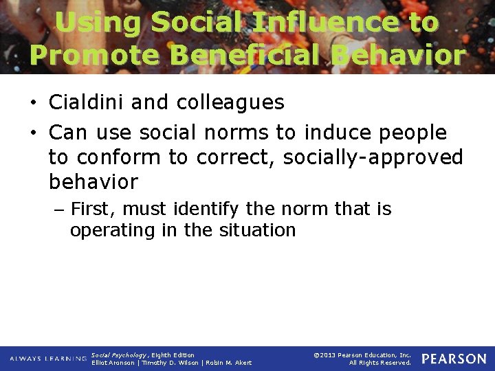 Using Social Influence to Promote Beneficial Behavior • Cialdini and colleagues • Can use