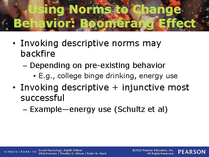 Using Norms to Change Behavior: Boomerang Effect • Invoking descriptive norms may backfire –