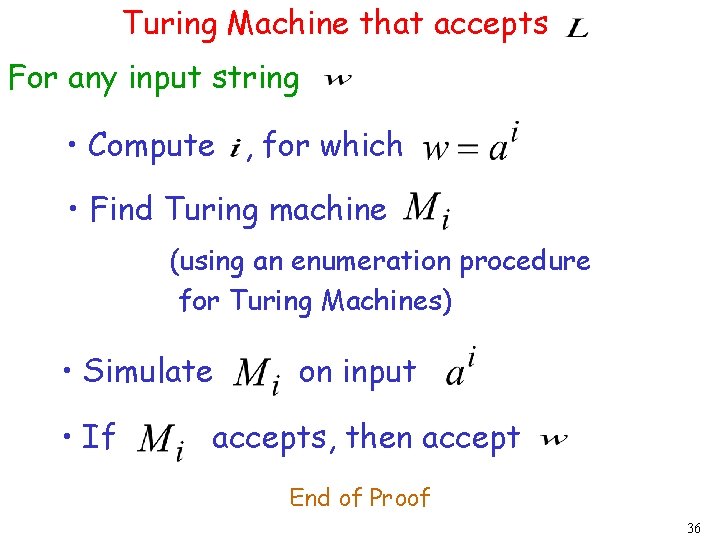 Turing Machine that accepts For any input string • Compute , for which •