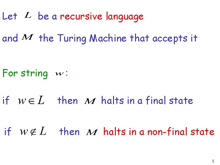 Let be a recursive language and the Turing Machine that accepts it For string