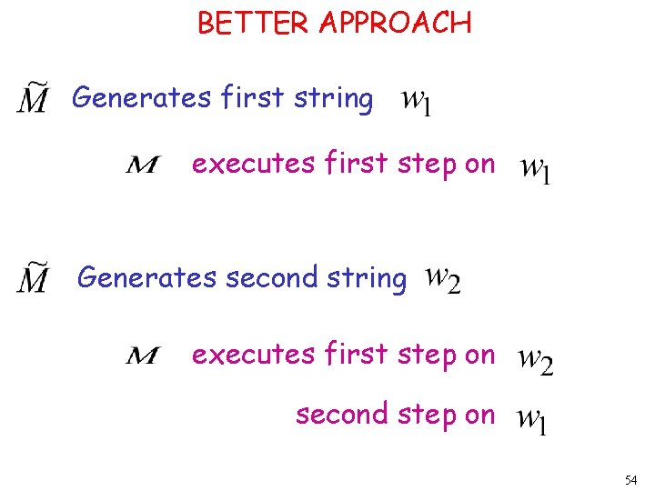 BETTER APPROACH Generates first string executes first step on Generates second string executes first