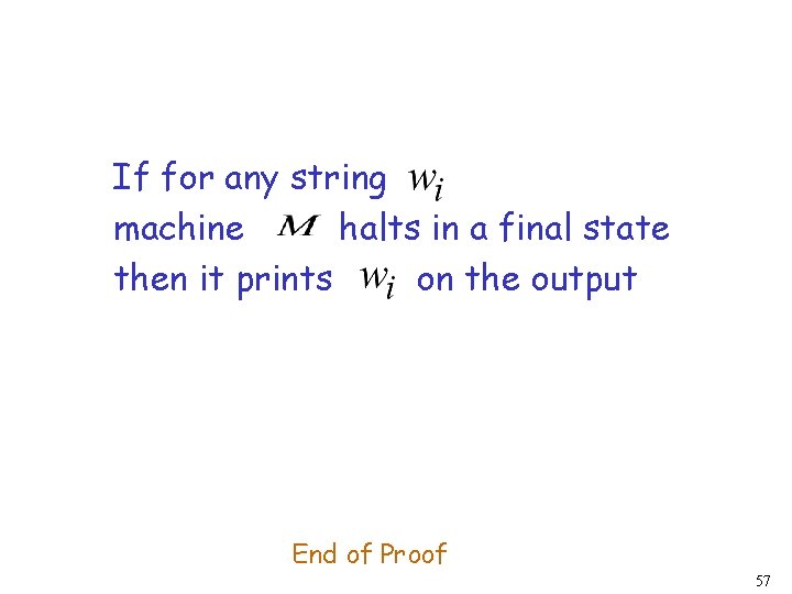 If for any string machine halts in a final state then it prints on