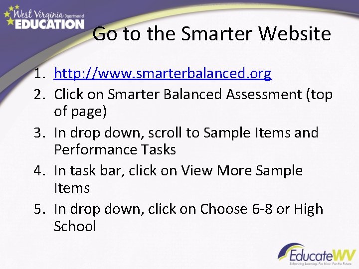 Go to the Smarter Website 1. http: //www. smarterbalanced. org 2. Click on Smarter