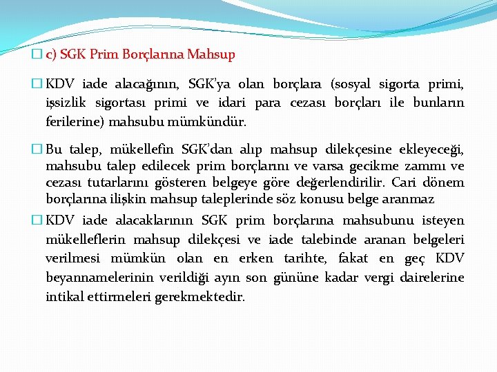 � c) SGK Prim Borçlarına Mahsup � KDV iade alacağının, SGK’ya olan borçlara (sosyal