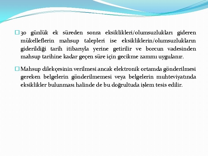 � 30 günlük ek süreden sonra eksiklikleri/olumsuzlukları gideren mükelleflerin mahsup talepleri ise eksikliklerin/olumsuzlukların giderildiği