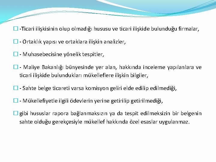 � -Ticari ilişkisinin olup olmadığı hususu ve ticari ilişkide bulunduğu firmalar, � - Ortaklık