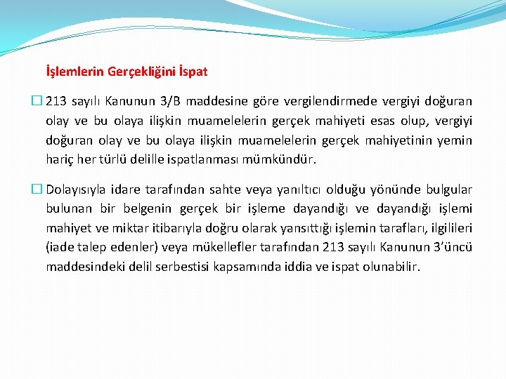 İşlemlerin Gerçekliğini İspat � 213 sayılı Kanunun 3/B maddesine göre vergilendirmede vergiyi doğuran olay