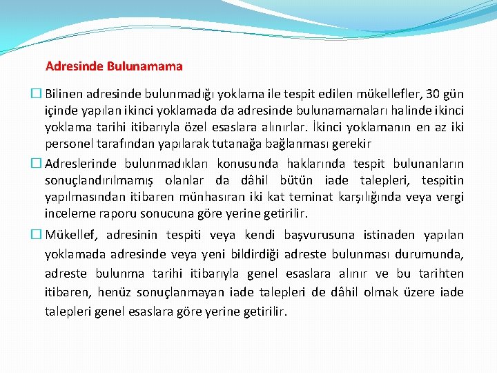 Adresinde Bulunamama � Bilinen adresinde bulunmadığı yoklama ile tespit edilen mükellefler, 30 gün içinde