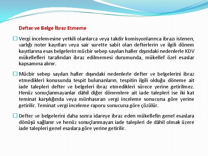 Defter ve Belge İbraz Etmeme � Vergi incelemesine yetkili olanlarca veya takdir komisyonlarınca ibrazı