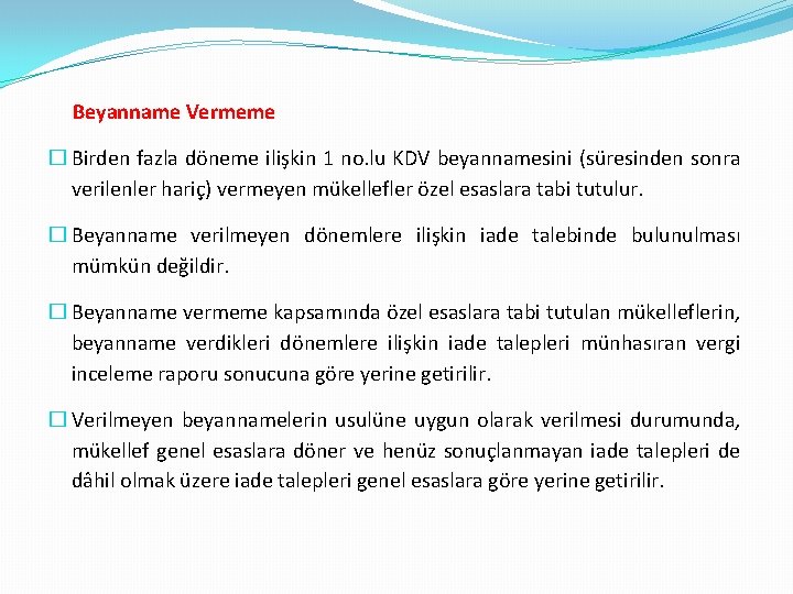 Beyanname Vermeme � Birden fazla döneme ilişkin 1 no. lu KDV beyannamesini (süresinden sonra