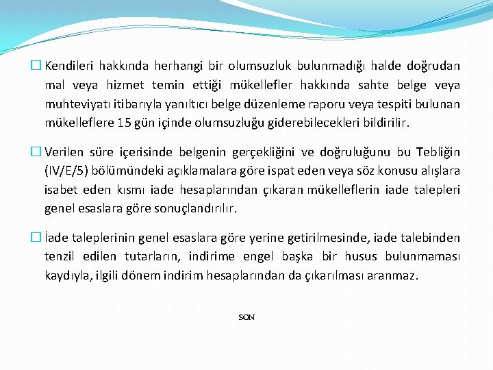 � Kendileri hakkında herhangi bir olumsuzluk bulunmadığı halde doğrudan mal veya hizmet temin ettiği